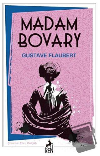 Madam Bovary - Gustave Flaubert - Ren Kitap - Fiyatı - Yorumları - Sat