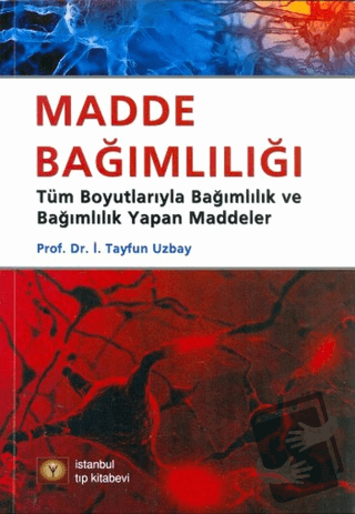 Madde Bağımlılığı - İ. Tayfun Uzbay - İstanbul Tıp Kitabevi - Fiyatı -