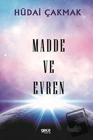 Madde ve Evren - Hüdai Çakmak - Gece Kitaplığı - Fiyatı - Yorumları - 