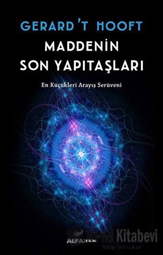 Maddenin Son Yapıtaşları - Gerard’t Hooft - Alfa Yayınları - Fiyatı - 