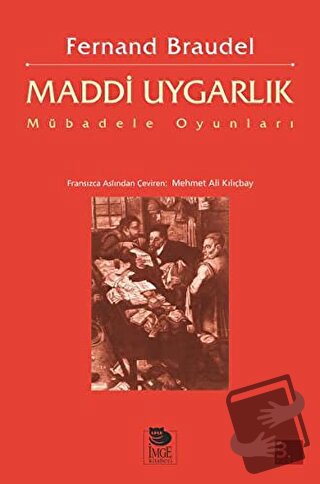 Maddi Uygarlık: Mübadele Oyunları - Fernand Braudel - İmge Kitabevi Ya