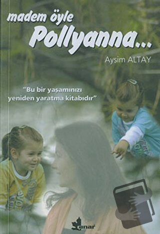 Madem Öyle Pollyanna... - Aysim Altay - Çınar Yayınları - Fiyatı - Yor