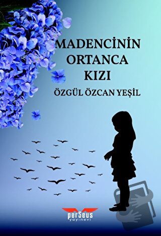 Madencinin Ortanca Kızı - Özgül Özcan Yeşil - Perseus Yayınevi - Fiyat