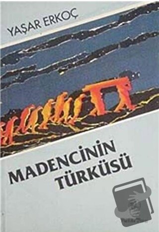 Madencinin Türküsü - Yaşar Erkoç - Belge Yayınları - Fiyatı - Yorumlar