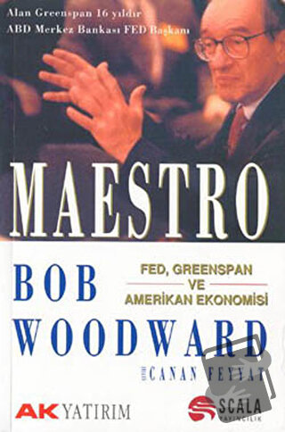 Maestro Fed, Greenspan ve Amerikan Ekonomisi - Bob Woodward - Scala Ya