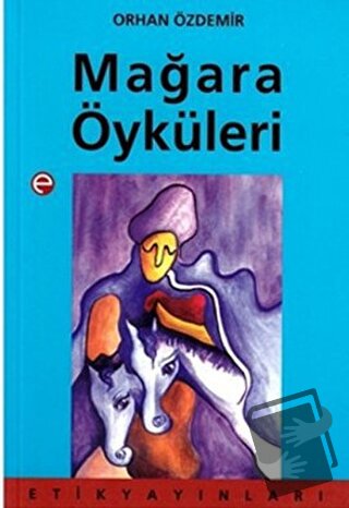 Mağara Öyküleri - Orhan Özdemir - Etik Yayınları - Fiyatı - Yorumları 