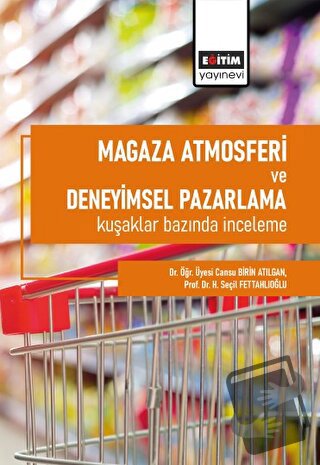 Mağaza Atmosferi ve Deneyimsel Pazarlama Kuşaklar Bazında İnceleme - C