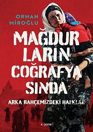 Mağdurların Coğrafyasında (Ciltli) - Orhan Miroğlu - Kopernik Kitap - 