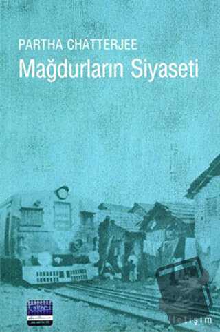 Mağdurların Siyaseti - Partha Chatterjee - İletişim Yayınevi - Fiyatı 