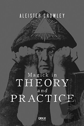 Magick in Theory and Practice - Aleister Crowley - Gece Kitaplığı - Fi