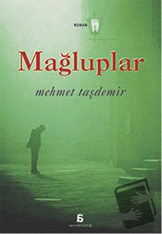 Mağluplar - Mehmet Taşdemir - Agora Kitaplığı - Fiyatı - Yorumları - S