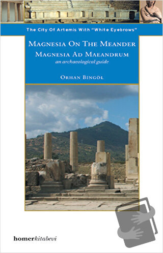 Magnesia On The Meander - Magnesia Ad Maeandrum - Orhan Bingöl - Homer