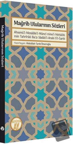 Mağrib Ulularının Sözleri - Abdullah Tarık Ömeroğlu - Büyüyen Ay Yayın