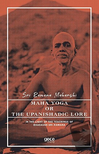 Maha Yoga or The Upanishadic Lore in The Light of The Teachings of Bha