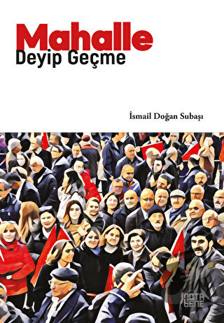 Mahalle Deyip Geçme - İsmail Doğan Subaşı - Nota Bene Yayınları - Fiya