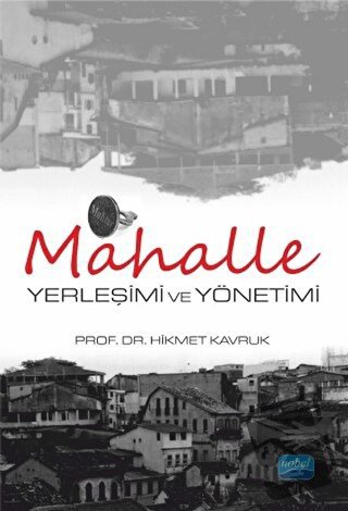 Mahalle Yerleşimi ve Yönetimi - Hikmet Kavruk - Nobel Akademik Yayıncı