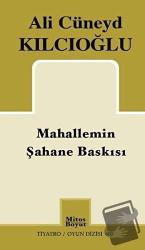 Mahallemin Şahane Baskısı - Ali Cüneyd Kılcıoğlu - Mitos Boyut Yayınla