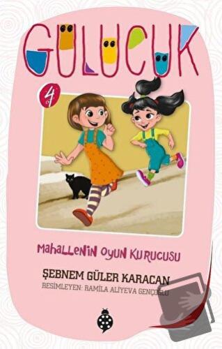 Mahallenin Oyun Kurucusu / Gülücük 4 - Şebnem Güler Karacan - Uğurböce