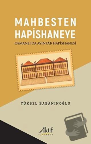 Mahbesten Hapishaneye - Yüksel Babanınoğlu - Aktif Yayınevi - Fiyatı -