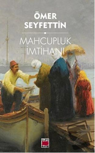 Mahcupluk İmtihanı - Ömer Seyfettin - Elips Kitap - Fiyatı - Yorumları