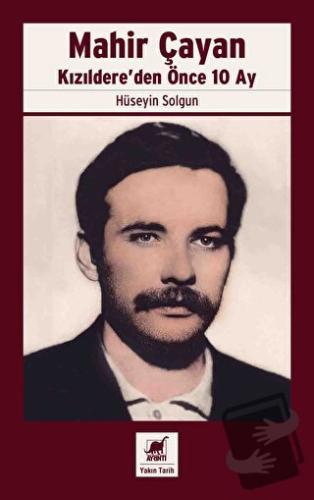 Mahir Çayan - Kızıldere'den Önce 10 Ay - Hüseyin Solgun - Ayrıntı Yayı