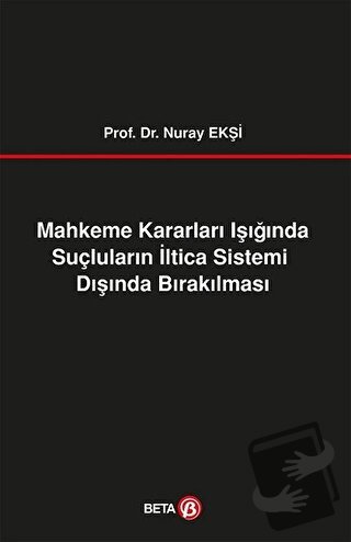 Mahkeme Kararları Işığında Suçluların İltica Sistemi Dışında Bırakılma