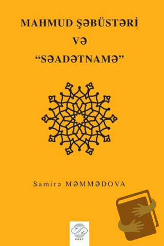 Mahmud Şebüsteri ve Saadetname - Samire Memmedova - Post Yayınevi - Fi