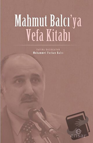 Mahmut Balcı’ya Vefa Kitabı - Muhammet Furkan Balcı - Ensar Neşriyat -