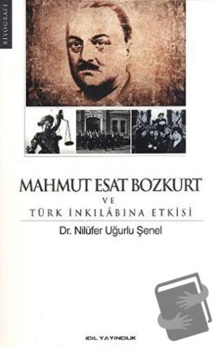 Mahmut Esat Bozkurt ve Türk İnkılabına Etkisi - Nilüfer Uğurlu Şenel -