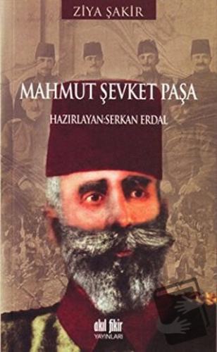 Mahmut Şevket Paşa - Ziya Şakir - Akıl Fikir Yayınları - Fiyatı - Yoru