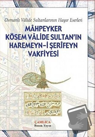 Mahpeyker Kösem Valide Sultan’ın Haremeyn-i Şerifeyn Vakfiyesi - Kolek