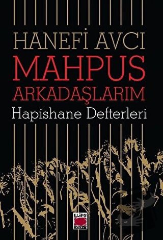 Mahpus Arkadaşlarım - Hapishane Defterleri - Hanefi Avcı - Elips Kitap