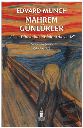 Mahrem Günlükler - Bizler Dünyadan Püsküren Alevleriz - Edvard Munch -