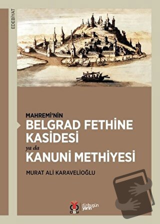 Mahremi’nin Belgrad Fethine Kasidesi Ya Da Kanuni Methiyesi - Murat A.