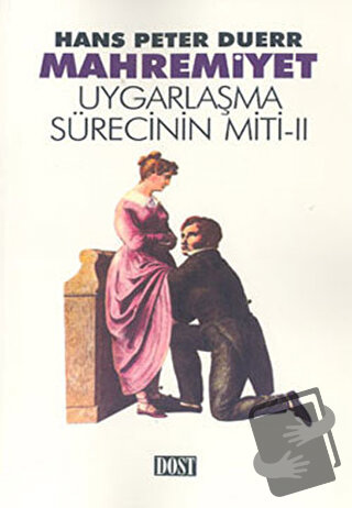 Mahremiyet - Uygarlaşma Sürecinin Miti 2 - Hans Peter Duerr - Dost Kit