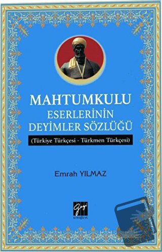 Mahtumkulu Eserlerinin Deyimler Sözlüğü - Emrah Yılmaz - Gazi Kitabevi