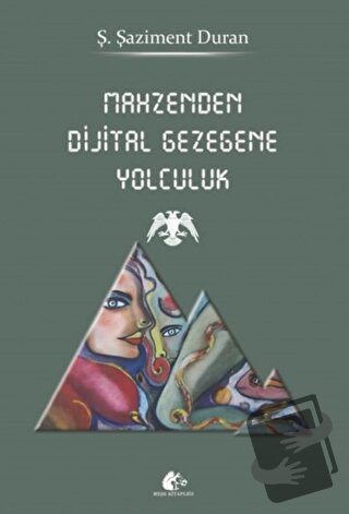 Mahzenden Dijital Gezegene Yolculuk - Ş. Şaziment Duran - Meşe Kitaplı