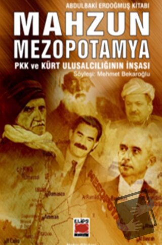 Mahzun Mezopotamya PKK ve Kürt Ulusalcılığın İnşası - Abdulbaki Erdoğm