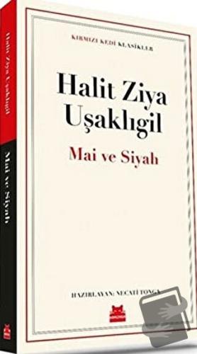 Mai ve Siyah - Halit Ziya Uşaklıgil - Kırmızı Kedi Yayınevi - Fiyatı -