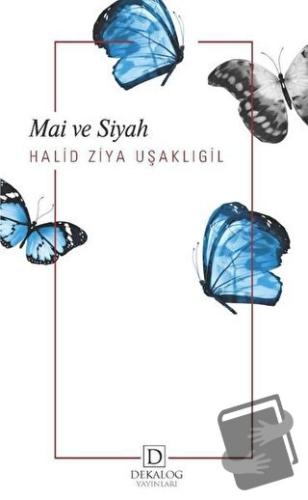 Mai ve Siyah - Halid Ziya Uşaklıgil - Dekalog Yayınları - Fiyatı - Yor