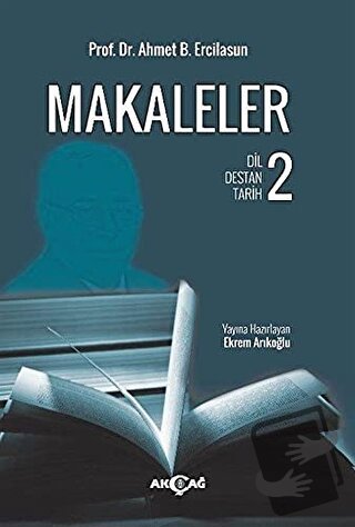 Makaleler 2 - Ahmet B. Ercilasun - Akçağ Yayınları - Fiyatı - Yorumlar