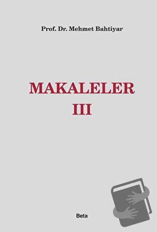 Makaleler 3 (Ciltli) - Mehmet Bahtiyar - Beta Yayınevi - Fiyatı - Yoru