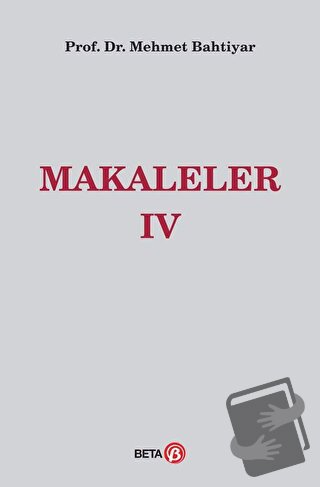 Makaleler 4 (Ciltli) - Mehmet Bahtiyar - Beta Yayınevi - Fiyatı - Yoru