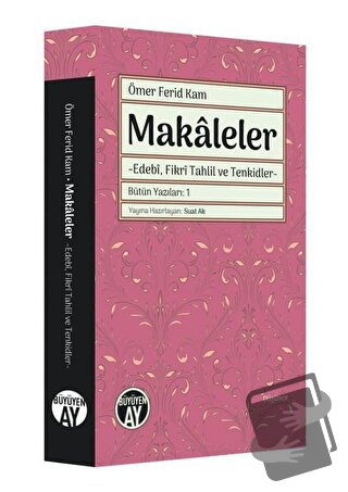 Makaleler - Bütün Yazıları 1 - Ömer Ferid Kam - Büyüyen Ay Yayınları -