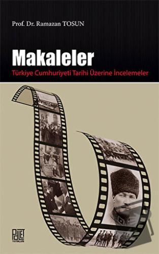 Makaleler : Türkiye Cumhuriyeti Tarihi Üzerine İncelemeler - Ramazan T