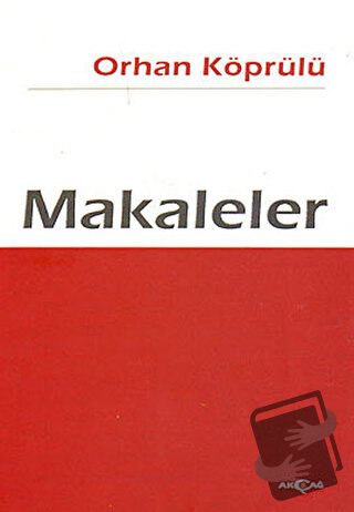 Makaleler - Orhan Köprülü - Akçağ Yayınları - Fiyatı - Yorumları - Sat