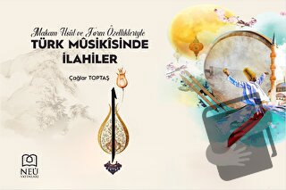 Makam, Usul ve Form Özellikleriyle Türk Musikisinde İlahiler - Çağlar 