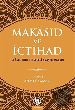 Makasıd ve İctihad - Ahmet Yaman - Marmara Üniversitesi İlahiyat Fakül