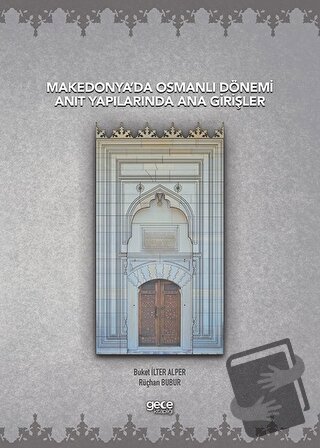 Makedonya’da Osmanlı Dönemi Anıt Yapılarında Ana Girişler - Buket İlte