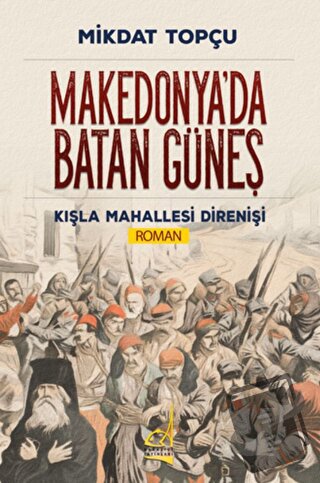 Makedonya'da Batan Güneş - Mikdat Topçu - Boğaziçi Yayınları - Fiyatı 